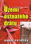 Kniha: Území ostnatého drátu (Karel Patočka). Naše vojsko CZ, 2008 Kniha: Území ostnatého drátu (Karel Patočka). Naše vojsko CZ, 2008