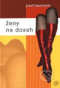 Kniha: Ženy na dosah (Josef Hausmann). Alfa, 2008 Kniha: Ženy na dosah (Josef Hausmann). Alfa, 2008