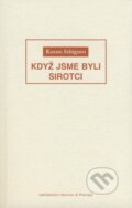 Kniha: Když jsme byli sirotci (Kazuo Ishiguro). Barrister & Principal, 2006 Kniha: Když jsme byli sirotci (Kazuo Ishiguro). Barrister & Principal, 2006