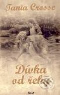 Kniha: Dívka od řeky (Tania Crosse). Ikar CZ, 2008 Kniha: Dívka od řeky (Tania Crosse). Ikar CZ, 2008