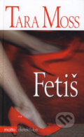 Kniha: Fetiš (Tara Moss). Motto, 2008 Kniha: Fetiš (Tara Moss). Motto, 2008