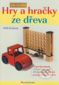Kniha: Hry a hračky ze dřeva (Willi Brokbals). Grada, 2008 Kniha: Hry a hračky ze dřeva (Willi Brokbals). Grada, 2008
