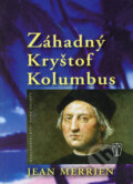 Kniha: Záhadný Kryštof Kolumbus (Jean Merrien). Naše vojsko CZ, 2008 Kniha: Záhadný Kryštof Kolumbus (Jean Merrien). Naše vojsko CZ, 2008