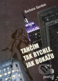 Kniha: Tančím tak rychle, jak dokážu (Barbara Gordon). Portál, 2008 Kniha: Tančím tak rychle, jak dokážu (Barbara Gordon). Portál, 2008