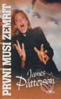 Kniha: První musí zemřít (James Patterson). Alpress, 2002 Kniha: První musí zemřít (James Patterson). Alpress, 2002