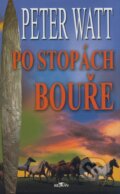 Kniha: Po stopách bouře (Peter Watt). Alpress, 2006 Kniha: Po stopách bouře (Peter Watt). Alpress, 2006