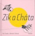 Kniha: Zik a Cháta (Markéta Šimková a Petr Šmalec). Baobab, 2008 Kniha: Zik a Cháta (Markéta Šimková a Petr Šmalec). Baobab, 2008