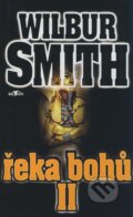Kniha: Řeka bohů II (Wilbur Smith). Alpress, 2004 Kniha: Řeka bohů II (Wilbur Smith). Alpress, 2004