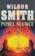 Kniha: Posel slunce (Wilbur Smith). Alpress, 2006 Kniha: Posel slunce (Wilbur Smith). Alpress, 2006