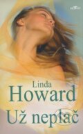 Kniha: Už neplač (Linda Howard). Alpress, 2004 Kniha: Už neplač (Linda Howard). Alpress, 2004