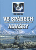 Kniha: Ve spárech Aljašky (Jan Kopka). , 2007 Kniha: Ve spárech Aljašky (Jan Kopka). , 2007
