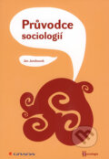 Kniha: Průvodce sociologií (Jan Jandourek). Grada, 2008 Kniha: Průvodce sociologií (Jan Jandourek). Grada, 2008