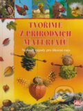 Kniha: Tvoříme z přírodních materiálů (Angelika Kickbusch, Ursula Ritter a Martha Steinmeyer). Alpress, 2006 Kniha: Tvoříme z přírodních materiálů (Angelika Kickbusch, Ursula Ritter a Martha Steinmeyer). Alpress, 2006