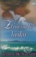 Kniha: Ztrácím tě, lásko (Judith McNaught). Alpress, 2006 Kniha: Ztrácím tě, lásko (Judith McNaught). Alpress, 2006