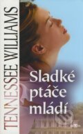 Kniha: Sladké ptáče mládí (Tennessee Williams). Alpress, 2006 Kniha: Sladké ptáče mládí (Tennessee Williams). Alpress, 2006