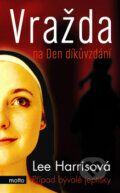 Kniha: Vražda na Den díkůvzdání (Lee Harrisová). Motto, 2008 Kniha: Vražda na Den díkůvzdání (Lee Harrisová). Motto, 2008