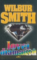 Kniha: Lovci diamantů (Wilbur Smith). Alpress, 1999 Kniha: Lovci diamantů (Wilbur Smith). Alpress, 1999