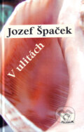 Kniha: V ulitách (Jozef Špaček). MilaniuM, 2008 Kniha: V ulitách (Jozef Špaček). MilaniuM, 2008