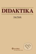 Kniha: Didaktika (Ivan Turek). Wolters Kluwer (Iura Edition), 2008 Kniha: Didaktika (Ivan Turek). Wolters Kluwer (Iura Edition), 2008