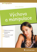 Kniha: Výchova a manipulace (Alina Wróbel). Grada, 2008 Kniha: Výchova a manipulace (Alina Wróbel). Grada, 2008