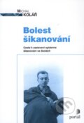 Kniha: Bolest šikanování (Michal Kolář). Portál, 2005 Kniha: Bolest šikanování (Michal Kolář). Portál, 2005