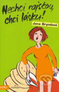 Kniha: Nechci rajskou, chci lásku! (Jana Bryndová). Motto Kniha: Nechci rajskou, chci lásku! (Jana Bryndová). Motto