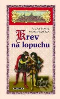 Kniha: Krev na lopuchu (Vlastimil Vondruška). Moba, 2008 Kniha: Krev na lopuchu (Vlastimil Vondruška). Moba, 2008
