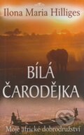 Kniha: Bílá čarodějka (Ilona Maria Hilliges). Alpress, 2006 Kniha: Bílá čarodějka (Ilona Maria Hilliges). Alpress, 2006