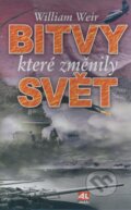 Kniha: Bitvy, které změnily svět (William Weir). Alpress, 2006 Kniha: Bitvy, které změnily svět (William Weir). Alpress, 2006