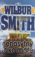 Kniha: Nenasytný jako moře (Wilbur Smith). Alpress, 2002 Kniha: Nenasytný jako moře (Wilbur Smith). Alpress, 2002