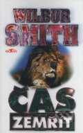 Kniha: Čas zemřít (Wilbur Smith). Alpress, 2000 Kniha: Čas zemřít (Wilbur Smith). Alpress, 2000