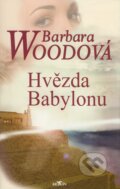 Kniha: Hvězda Babylonu (Barbara Wood). Alpress, 2004 Kniha: Hvězda Babylonu (Barbara Wood). Alpress, 2004