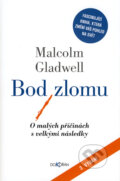 Kniha: Bod zlomu (Malcolm Gladwell). Dokořán, 2008 Kniha: Bod zlomu (Malcolm Gladwell). Dokořán, 2008