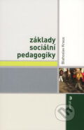 Základy sociální pedagogiky - Blahoslav Kraus, Portál, 2008