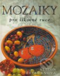 Kniha: Mozaiky pro šikovné ruce (Alison Hepburn). Alpress, 2005 Kniha: Mozaiky pro šikovné ruce (Alison Hepburn). Alpress, 2005