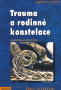 Kniha: Trauma a rodinné konstelace (Franz Ruppert). Portál, 2008 Kniha: Trauma a rodinné konstelace (Franz Ruppert). Portál, 2008