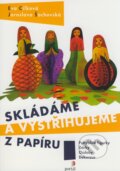 Kniha: Skládáme a vystřihujeme z papíru (Eva Cílková a Jaroslava Šochovská). Portál, 2008 Kniha: Skládáme a vystřihujeme z papíru (Eva Cílková a Jaroslava Šochovská). Portál, 2008