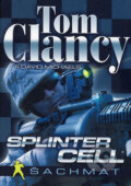 Kniha: Splinter Cell - Šachmat (Tom Clancy a David Michaels). BB/art, 2008 Kniha: Splinter Cell - Šachmat (Tom Clancy a David Michaels). BB/art, 2008
