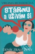 Kniha: Stárnu a užívám si (Virginia Ironsideová). Jota, 2008 Kniha: Stárnu a užívám si (Virginia Ironsideová). Jota, 2008