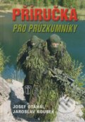 Kniha: Příručka pro průzkumníky (Jaroslav Koubek a Josef Otáhal). Naše vojsko CZ, 2008 Kniha: Příručka pro průzkumníky (Jaroslav Koubek a Josef Otáhal). Naše vojsko CZ, 2008