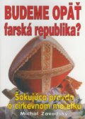 Kniha: Budeme opäť farská republika? (Michal Zavadský). Rastislav Škoda, 2003 Kniha: Budeme opäť farská republika? (Michal Zavadský). Rastislav Škoda, 2003
