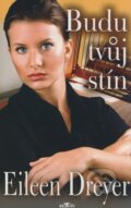 Kniha: Budu tvůj stín (Eileen Dreyer). Alpress, 2008 Kniha: Budu tvůj stín (Eileen Dreyer). Alpress, 2008