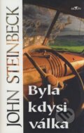 Kniha: Byla kdysi válka (John Steinbeck), 2008 Kniha: Byla kdysi válka (John Steinbeck), 2008