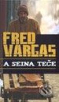 Kniha: A Seina teče (Fred Vargas). Garamond, 2008 Kniha: A Seina teče (Fred Vargas). Garamond, 2008