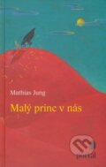 Malý princ v nás - Mathias Jung, Portál, 2008
