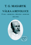 Kniha: Válka a revoluce I. (Tomáš Garrigue Masaryk). Masarykův ústav AV ČR, 2006 Kniha: Válka a revoluce I. (Tomáš Garrigue Masaryk). Masarykův ústav AV ČR, 2006