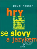 Kniha: Hry se slovy a jazykem (Pavel Houser). Portál, 2001 Kniha: Hry se slovy a jazykem (Pavel Houser). Portál, 2001