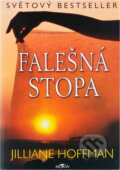 Kniha: Falešná stopa (Jilliane Hoffman). , 2004 Kniha: Falešná stopa (Jilliane Hoffman). , 2004