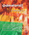 Kniha: Odmaturuj! z literatury (Eva Hánová). Didaktis, 2001 Kniha: Odmaturuj! z literatury (Eva Hánová). Didaktis, 2001