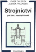 Kniha: Strojnictví pro SOU nestrojírenská (Josef Doleček a Zdeněk Holoubek). Sobotáles, 1996 Kniha: Strojnictví pro SOU nestrojírenská (Josef Doleček a Zdeněk Holoubek). Sobotáles, 1996